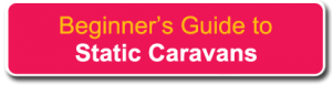 Beginners Guide To Static Caravans
